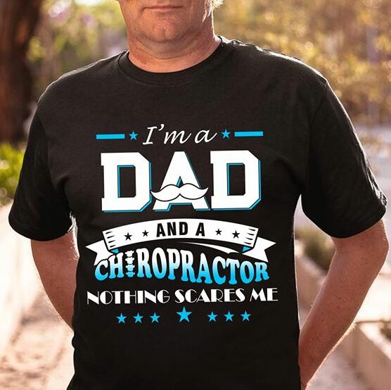 I'm A Dad And A Chiropractor Shirt