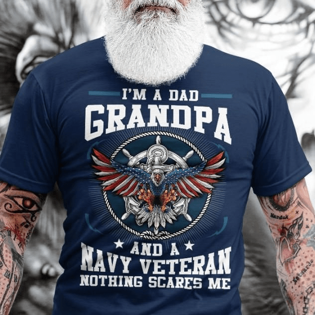 I'm A Dad Grandpa And A Navy Veteran, Nothing Scares Me T-shirt