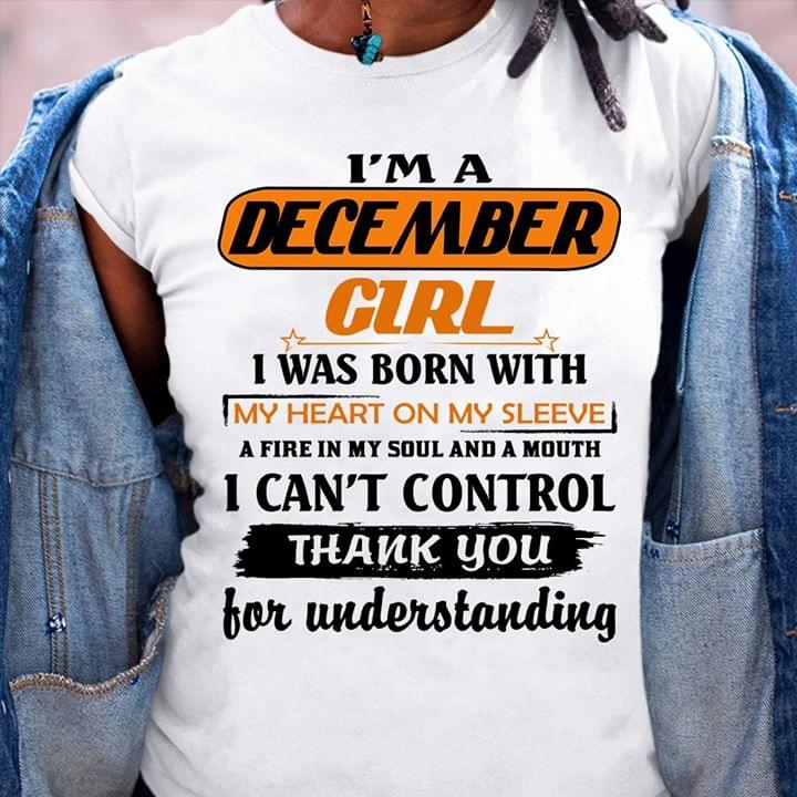 I'm A December Girl I Was Born With My Heart On My Sleeve Shirt
