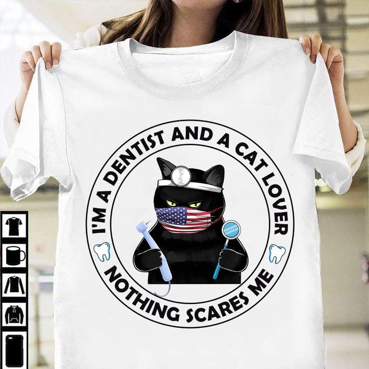 I'm A Dentist And A Cat Lover Nothing Scares Me Dentist Black Cat Flag Of America Teeth Shirt