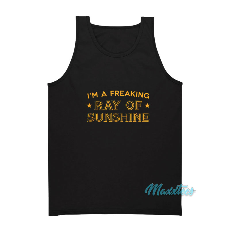 I'm A Freaking Ray Of Sunshine Tank Top