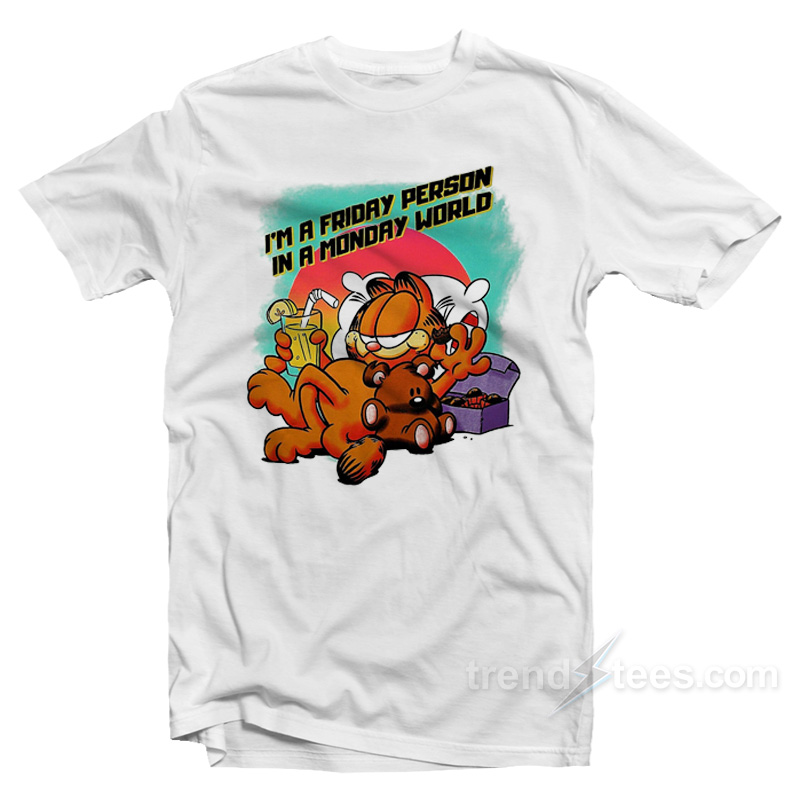 I'm A Friday Person In A Monday World T-shirt