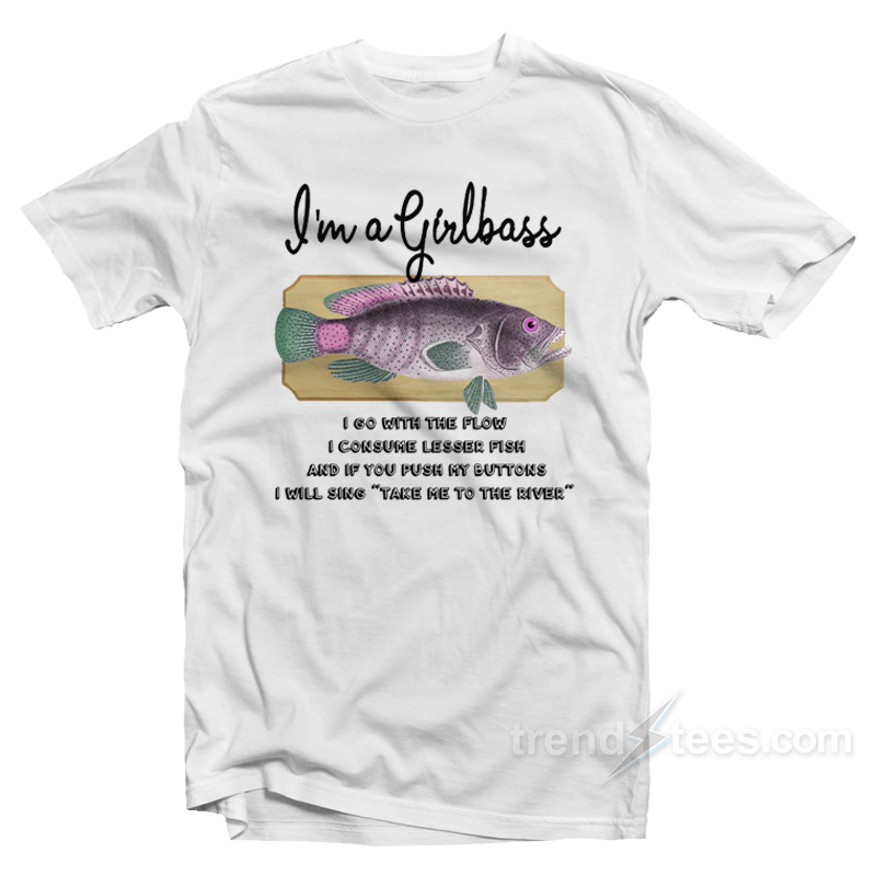I'm A Girlbass T-shirt