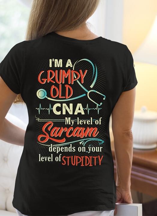 I'm A Grumpy Old Cna My Level Of Sarcasm Shirt (back Side)