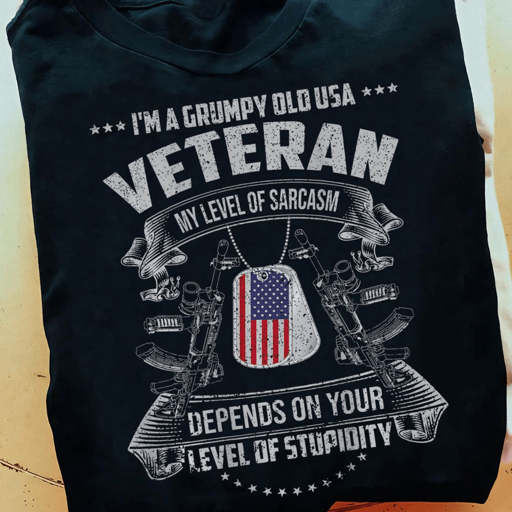 I'm A Grumpy Old Usa Veteran My Level Of Sarcasm Depends On Your Level Of Stupidity T-shirt