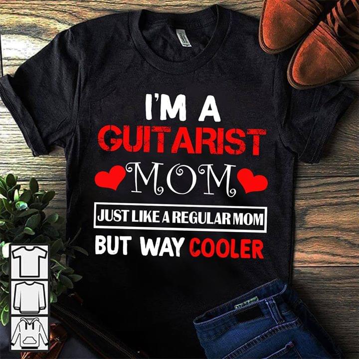 I'm A Guitarist Mom Just Like A Regular Mom But Way Cooler Shirt