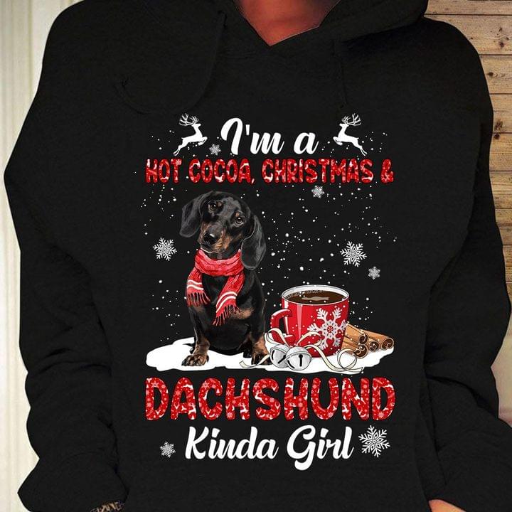 I'm A Hot Cocoa, Christmas & Dachshund Kinda Girl Christmas Shirt
