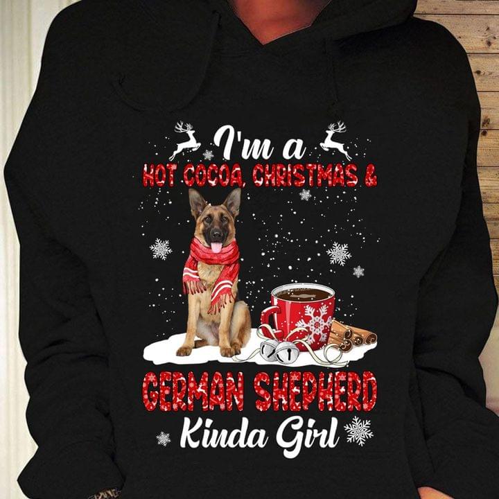 I'm A Hot Cocoa, Christmas & German Shepherd Kinda Girl Christmas Shirt