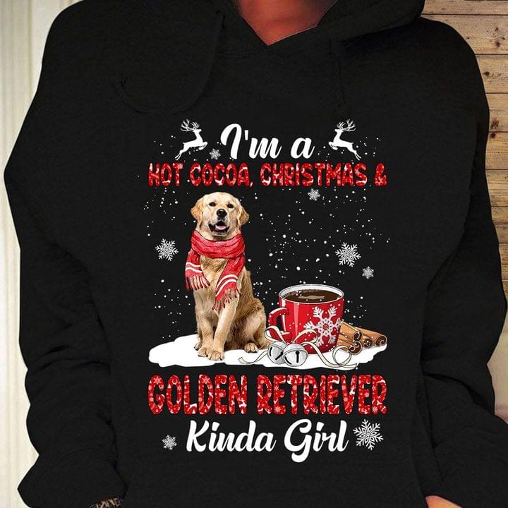 I'm A Hot Cocoa, Christmas & Golden Retriever Kinda Girl Christmas Shirt
