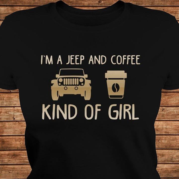 I'm A Jeep And Coffee Kind Of Girl Shirt