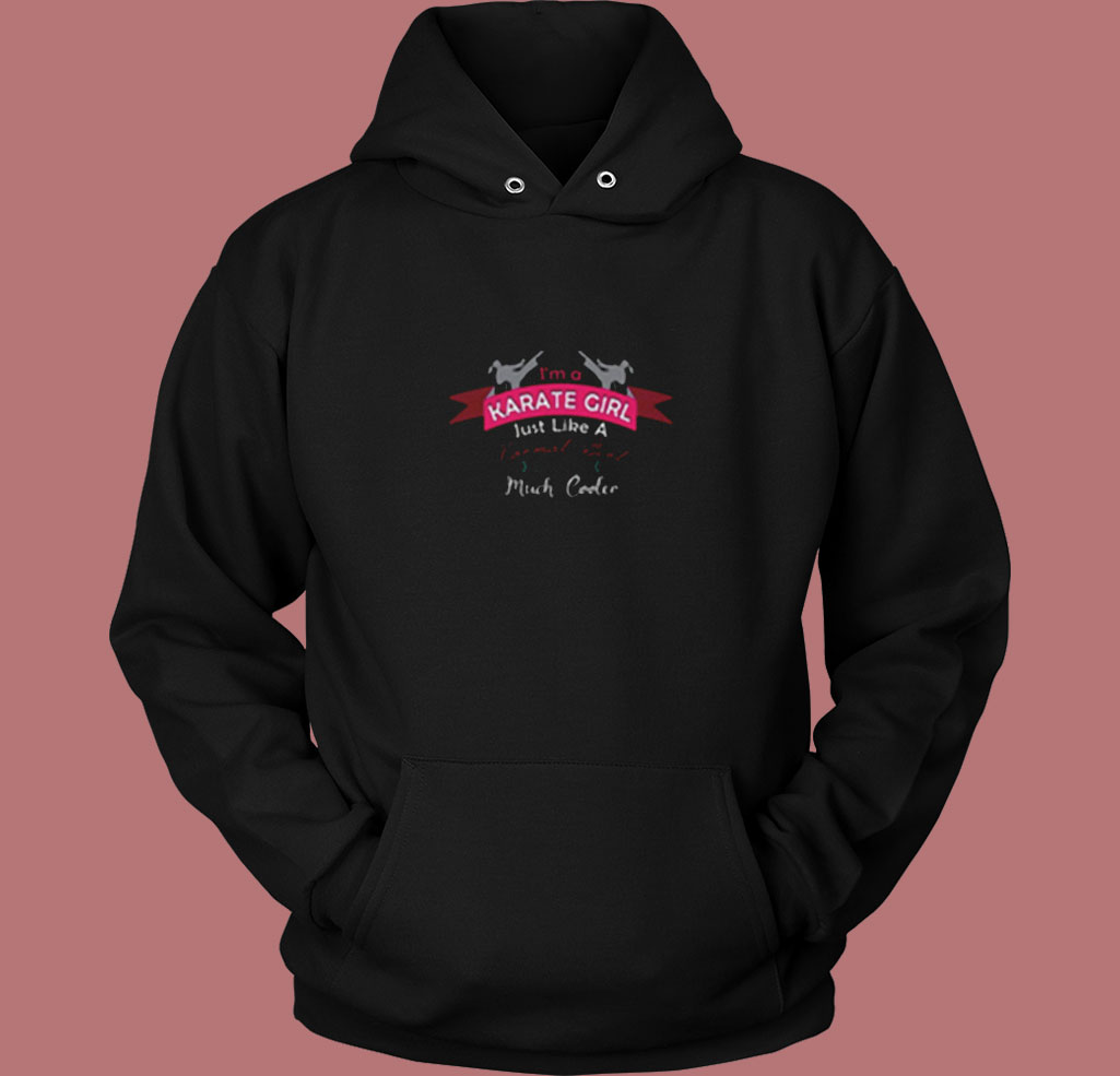 I'm A Karate Girl, Just Like A Normal Girl Except Much Cooler Vintage Hoodie