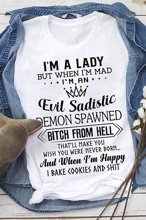I'm A Lady But When I'm Mad I'm An Evil Sadistic Demon Shirt