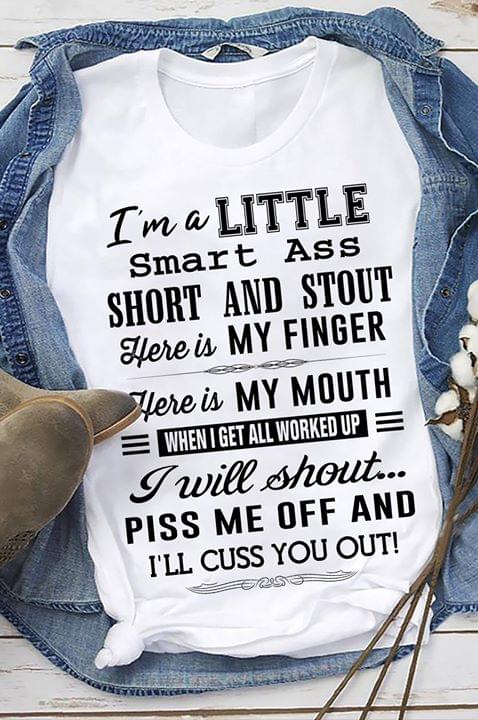 I'm A Little Smart Ass Short And Stout Shirt