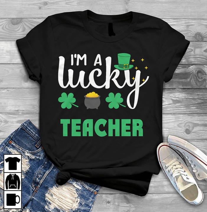 I'm A Lucky Teacher Shirt