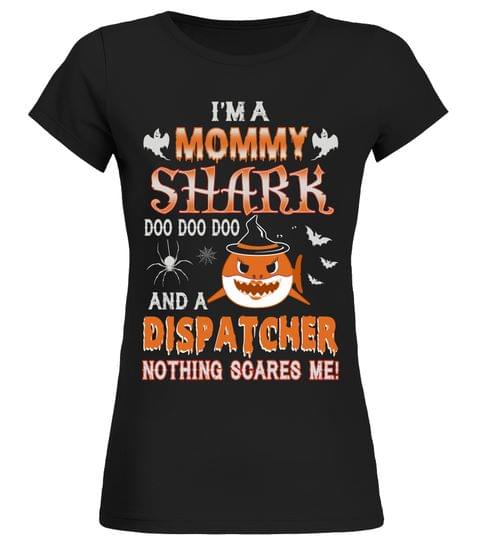 I'm A Mommy Shark Doo Doo Doo And A Dispatcher Shirt
