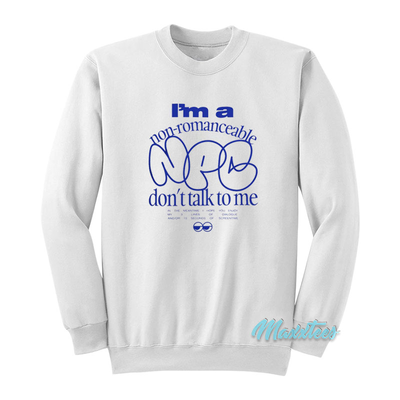 I'm A Non Romanceable Npc Sweatshirt