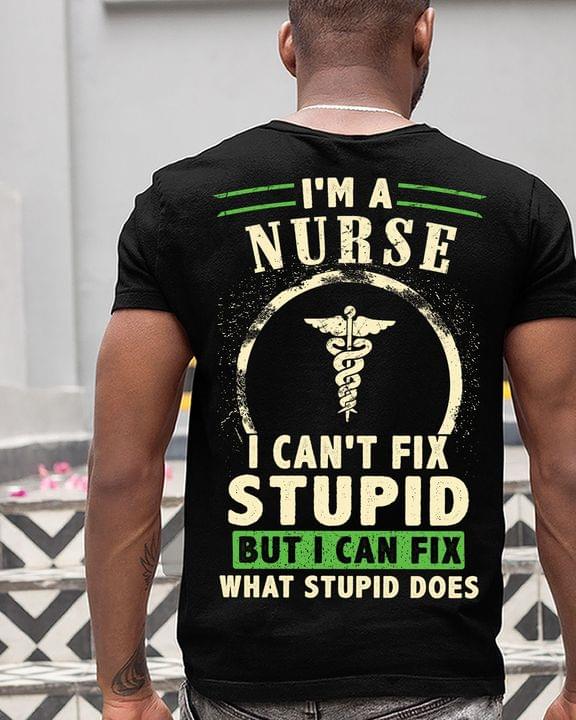 I'm A Nurse I Can't Fix Stupid But I Can Fix What Stupid Does Emt Logo Shirt (back Side)
