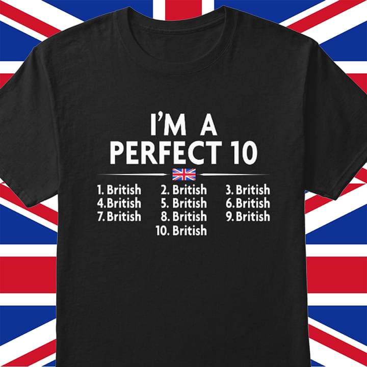 I'm A Perfect 10 British Shirt