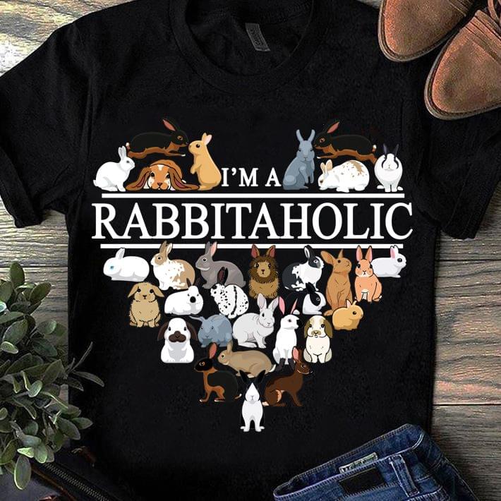 I'm A Rabbitaholic Different Kinds Of Rabbits Heart Shirt