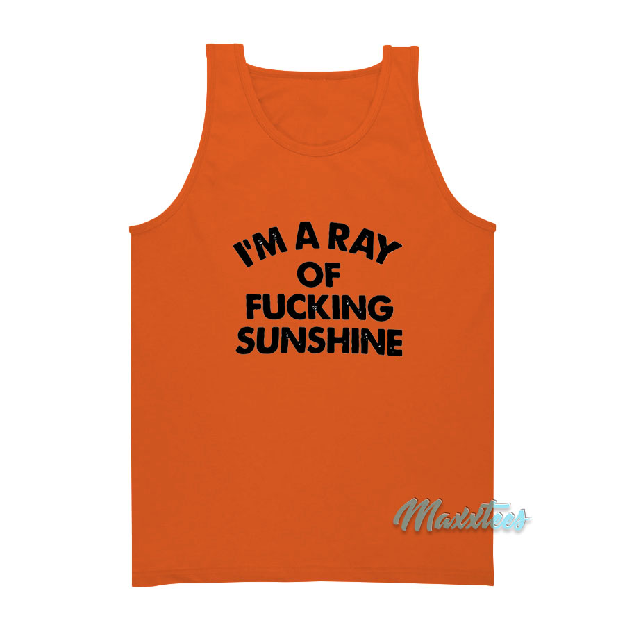 I'm A Ray Of Fucking Sunshine Tank Top
