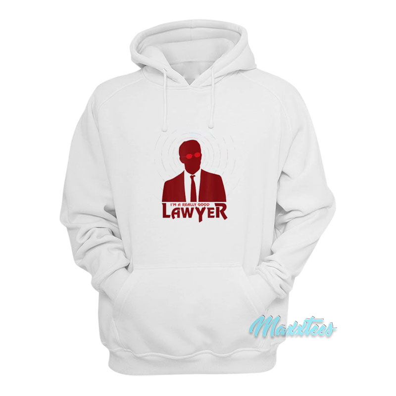I'm A Really Good Lawyer Hoodie