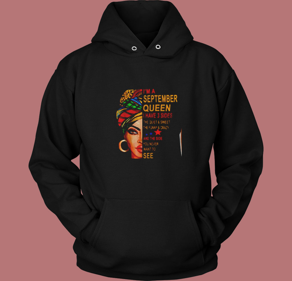 I'm A September Queen I Have 3 Sides The Quite Sweet Crazy Melanin Women Vintage Hoodie