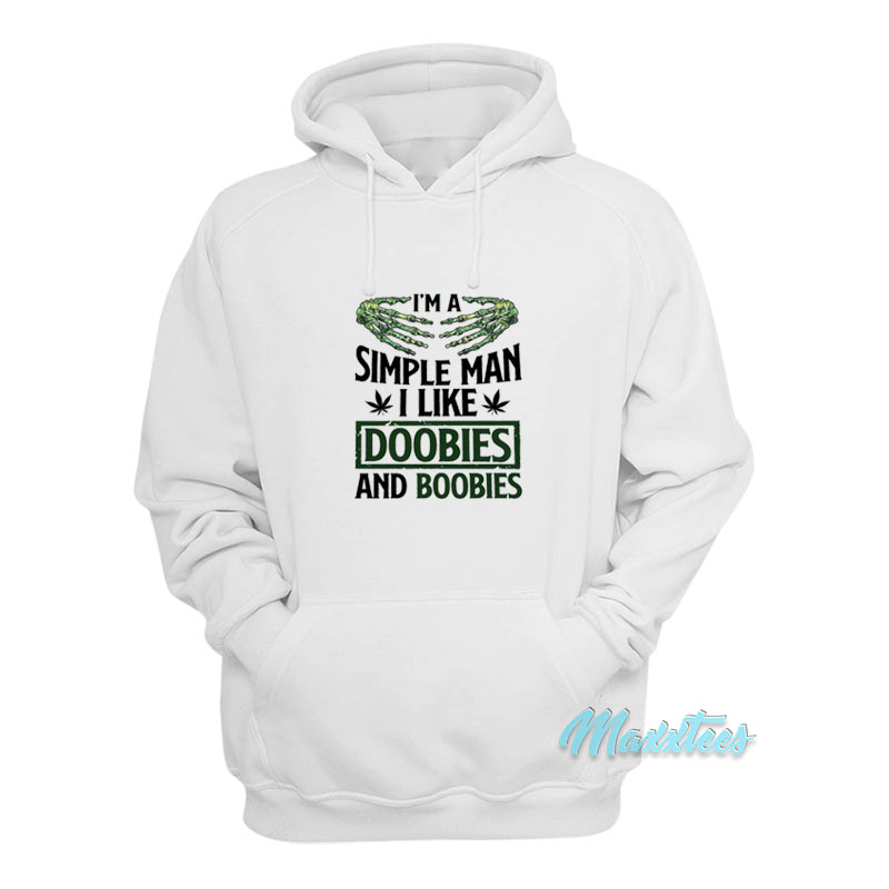 I'm A Simple Man I Like Doobies And Boobies Hoodie