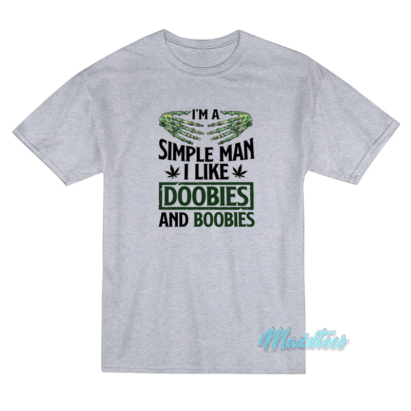 I'm A Simple Man I Like Doobies And Boobies T-shirt