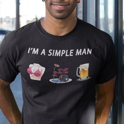 I'm A Simple Man Shirt