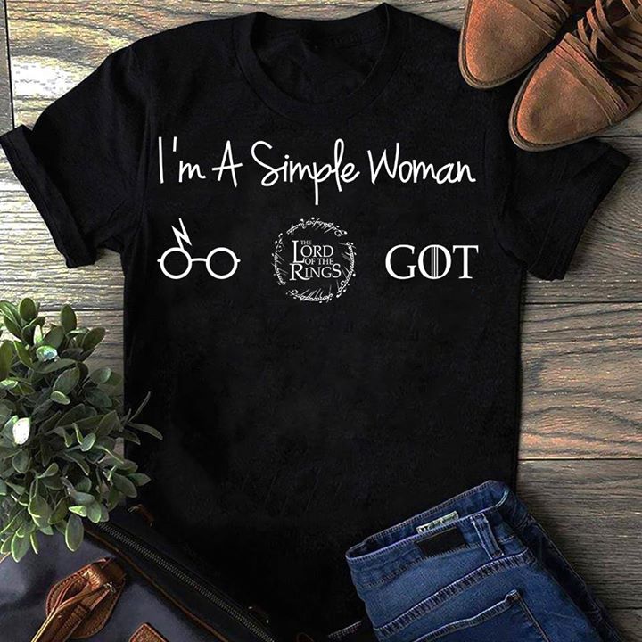 I'm A Simple Woman The Lord Of The Rings Got Shirt