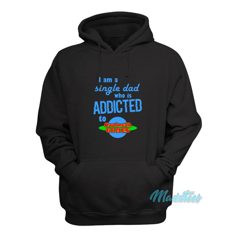 I'm A Single Dad Who Is Addicted Math Games Hoodie