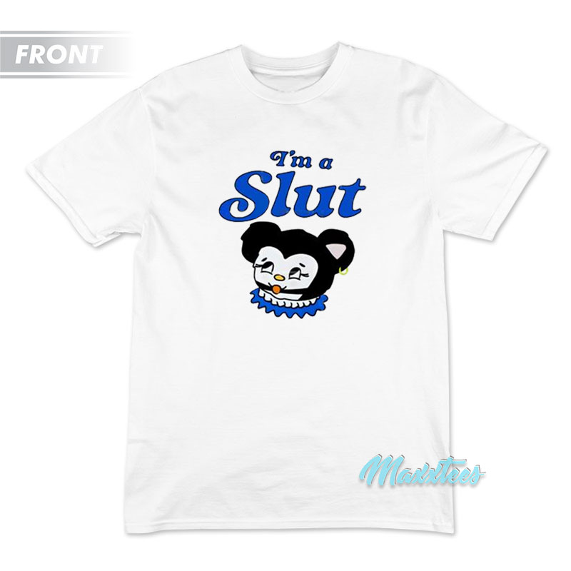 I'm A Slut Are You Slut T-shirt