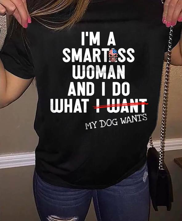 I'm A Smartoss Woman And I Do What I Want Shirt