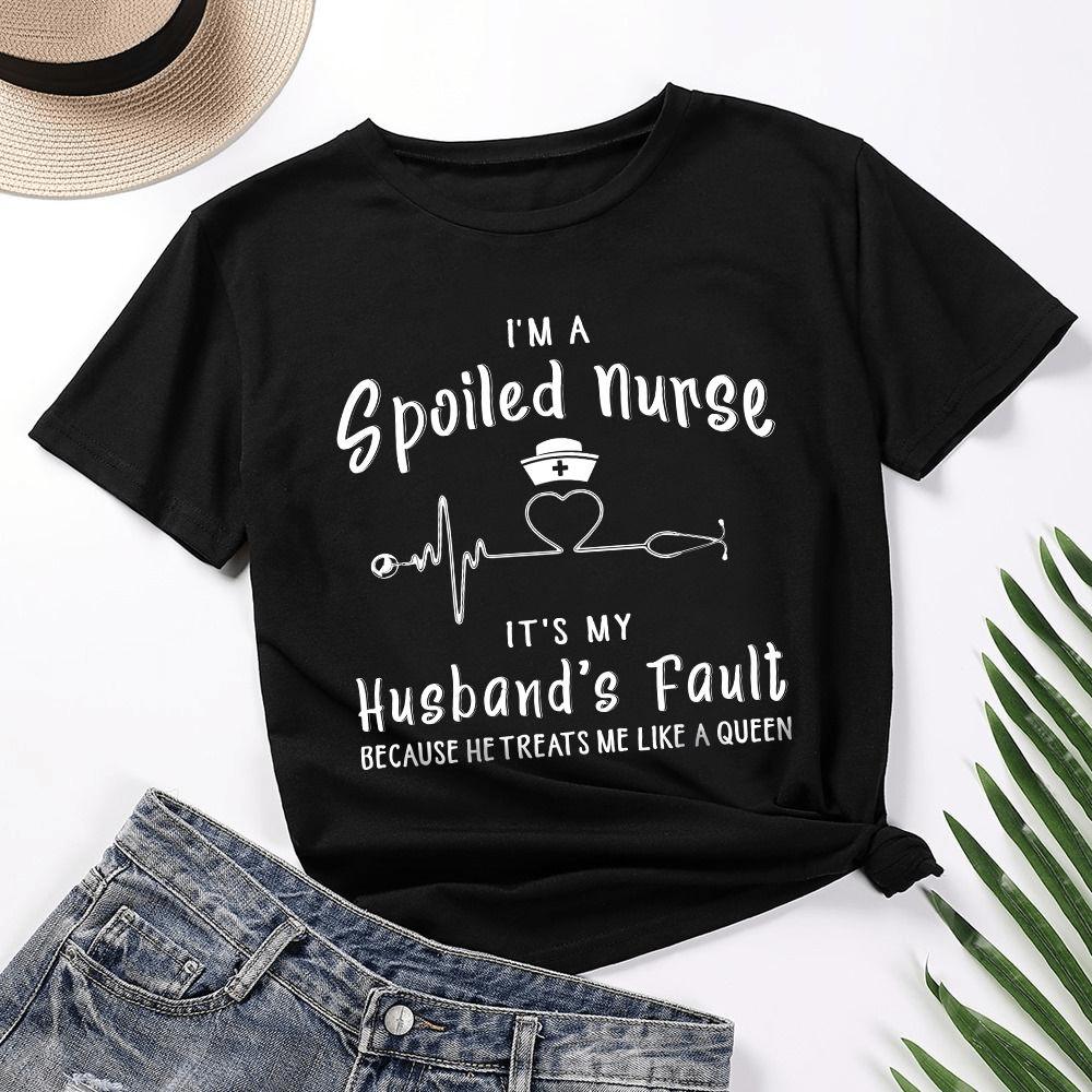 I'm A Spoiled Nurse, It's My Husband's Fault T-shirt