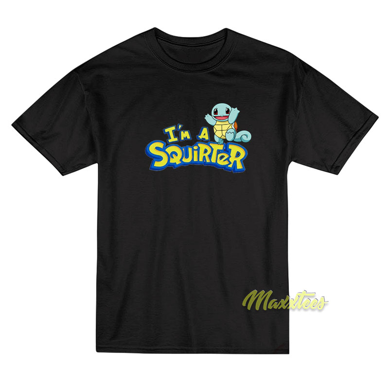 I'm A Squirter T-shirt