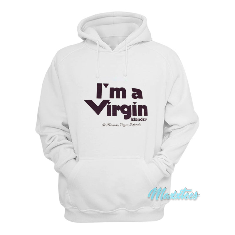 I'm A Virgin Islander St Thomas Virgin Islands Hoodie
