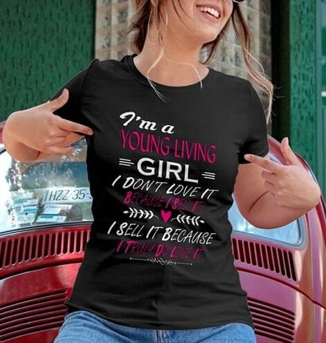 I'm A Young Living Girl I Don't Love It Shirt