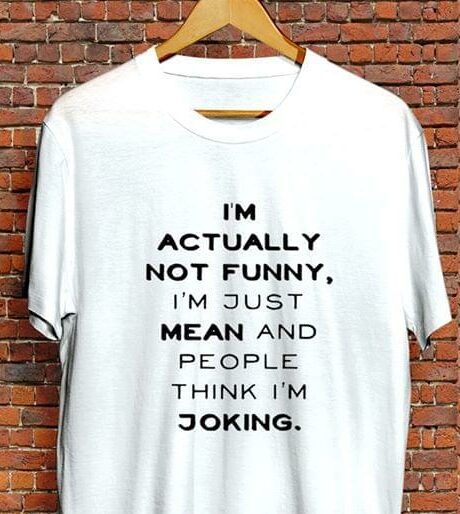 I'm Actually Not Funny I'm Just Mean And People Shirt