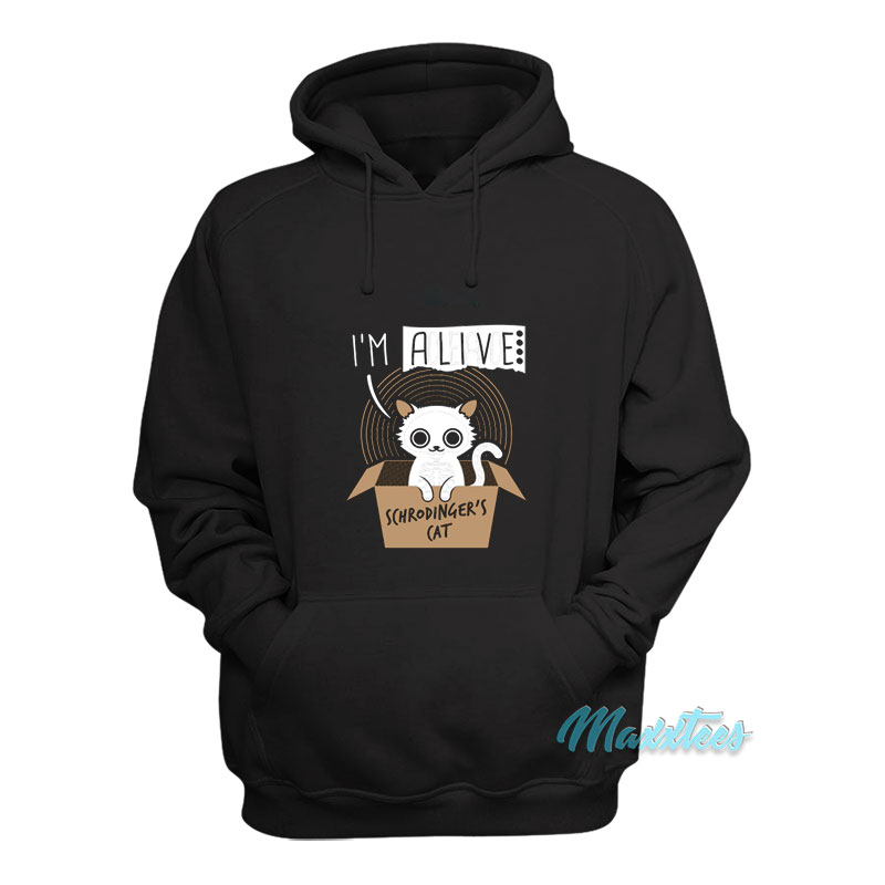 I'm Alive Schrodinger's Cat Hoodie