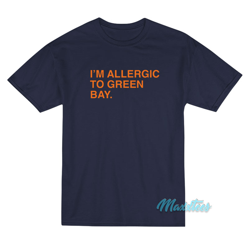 I'm Allergic To Green Bay T-shirt