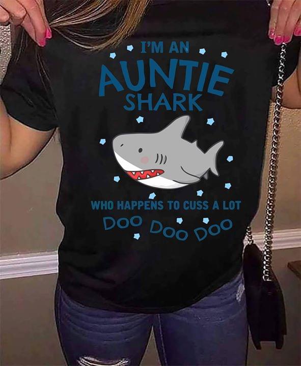I'm An Auntie Shark Who Happens To Cuss A Lot Doo Doo Doo Shirt