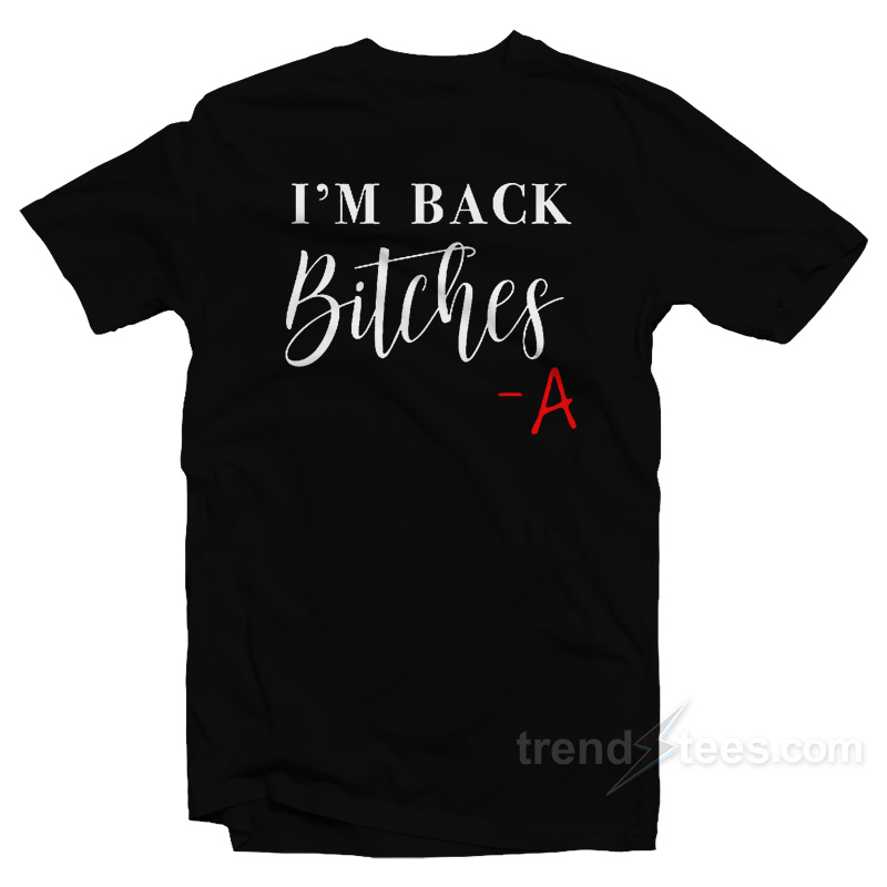 I'm Back Bitches T-shirt