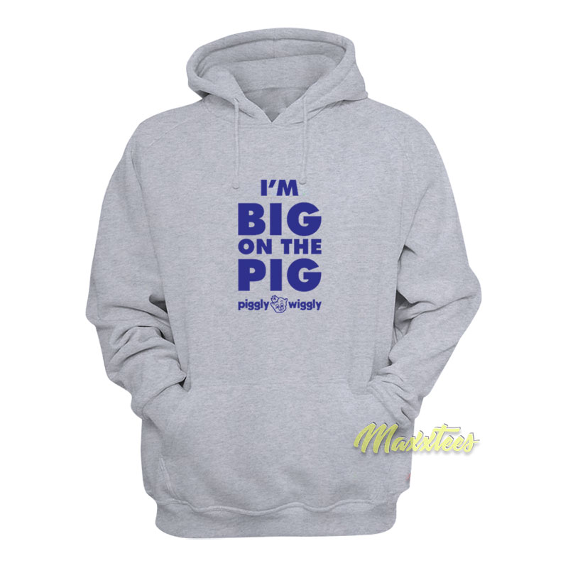 I'm Big On The Pig Hoodie