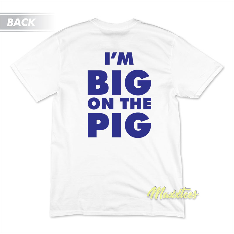 I'm Big On The Pig Piggly Wiggly T-shirt
