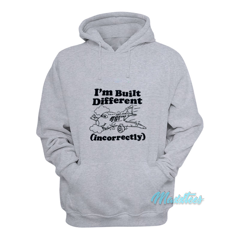 I'm Built Different Incorrectly Boeing 737 Hoodie