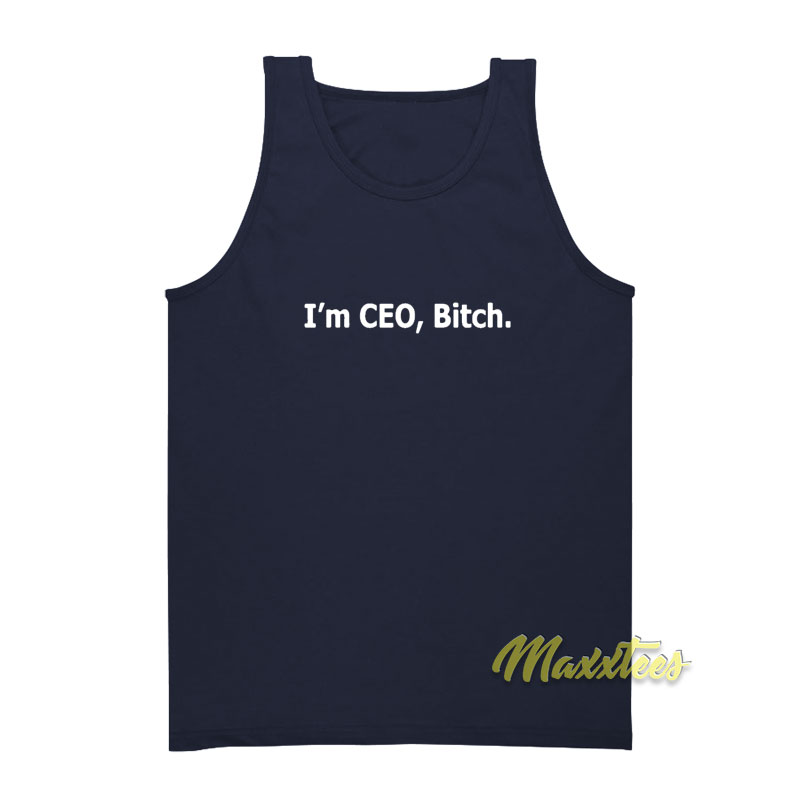 I'm Ceo Bitch Tank Top