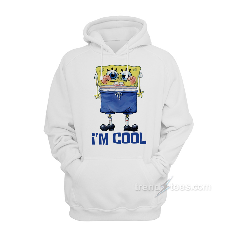 I'm Cool Spongebob Squarepants Hoodie