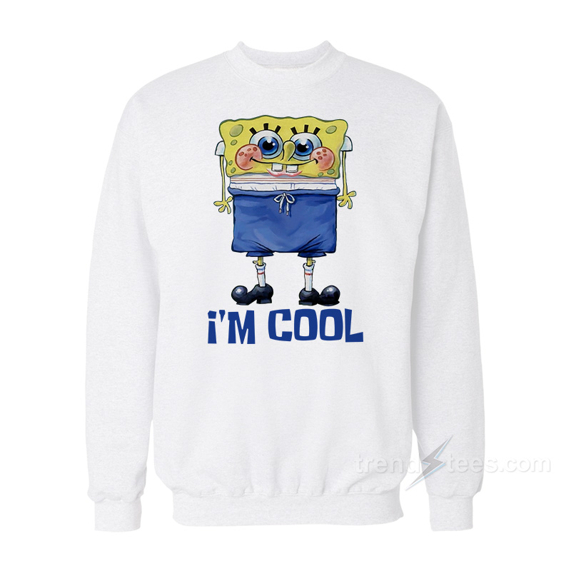 I'm Cool Spongebob Squarepants Sweatshirt