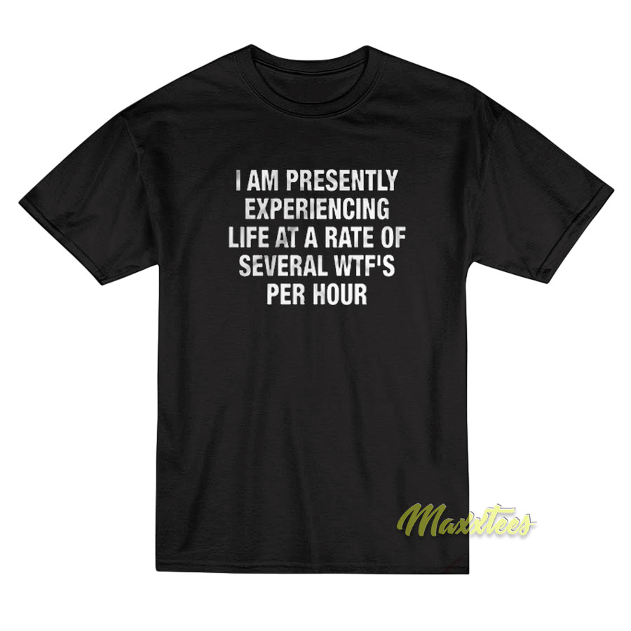 I'm Currently Experiencing Life At Several T-shirt