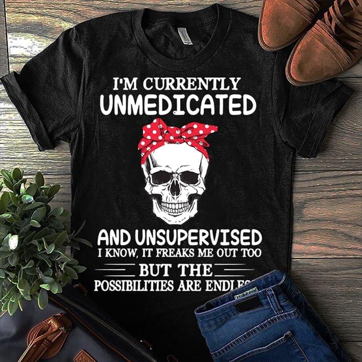 I'm Currently Unmedicated And Unsupervised Halloween Shirt